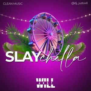 Slay Chella - Dj Justwill - Go2mixes
