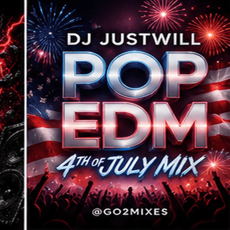 DJ JustWill – Pop EDM 4th of July Mix 🇺🇸🎆