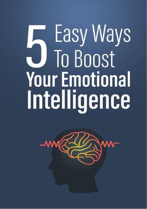 5 easy ways to boost your emotional intelligence