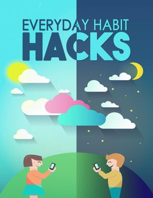 Everyday hacks habits