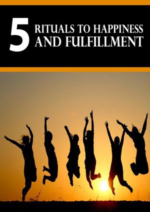 5 rituals to hapiness and fulfillment