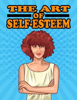 The art of self esteem