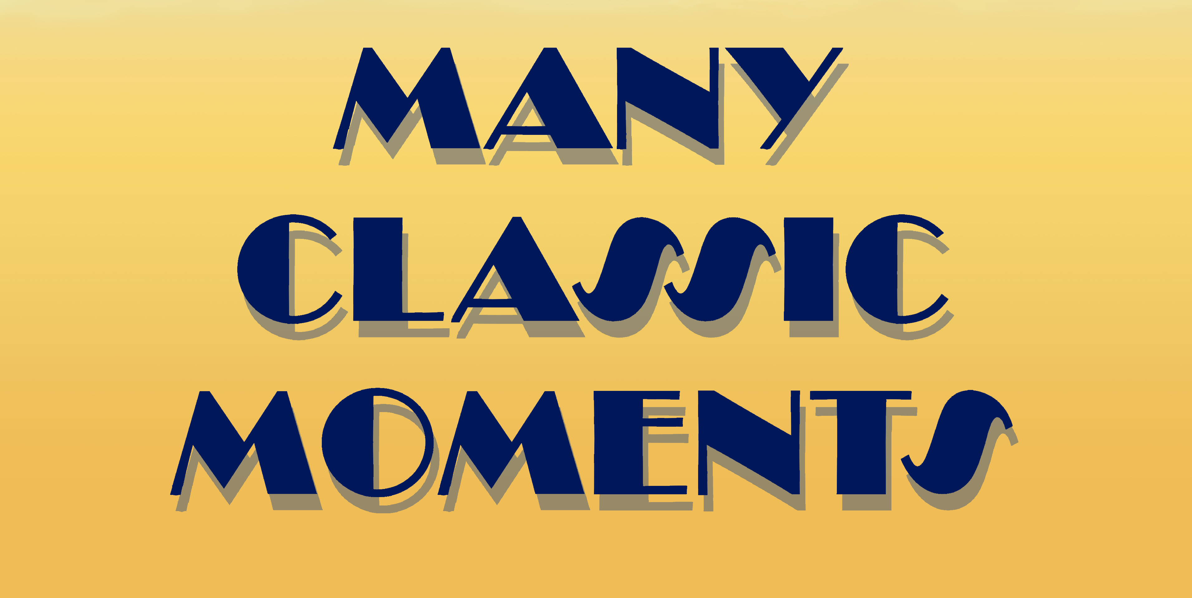 MANY CLASSIC MOMENTS