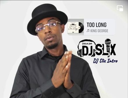 Too Long (DJ Slix Intro) King George