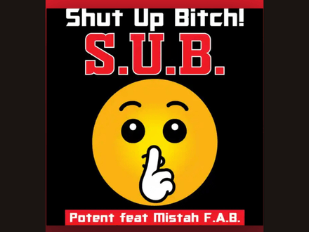 S.U.B. Shut Up Bitch (feat. Mistah F.A.B.) Potent, Mistah F.A.B. 2024(DJ SLIX Edit).