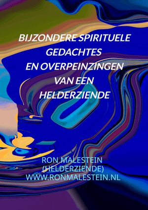 Bijzondere spirituele gedachtes, opwellingen en overpeinzingen van een helderziende