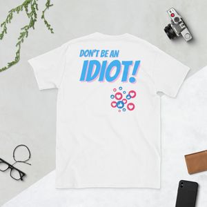 Don't Be An Idiot!