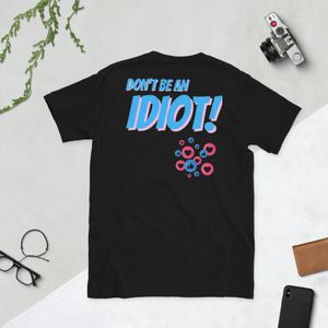 Don't Be An Idiot!