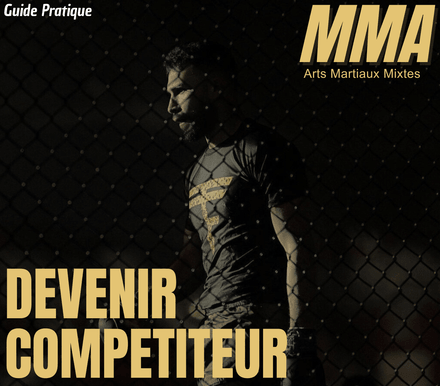 DEVENIR COMPETITEUR MMA: Le guide pour combattre et performer dans la cage