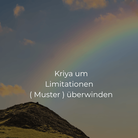 Kriya - Limitationen  ( Muster ) überwinden