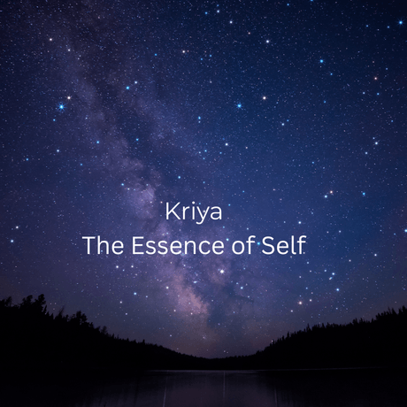 Kriya-The Essence of Self