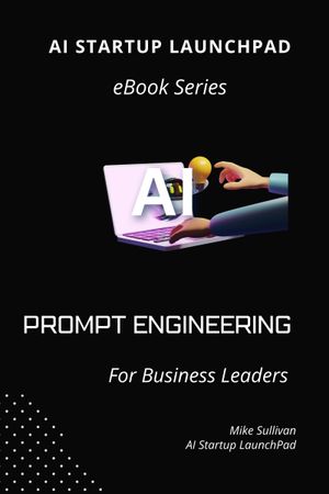 Prompt Engineering for Business Leaders 