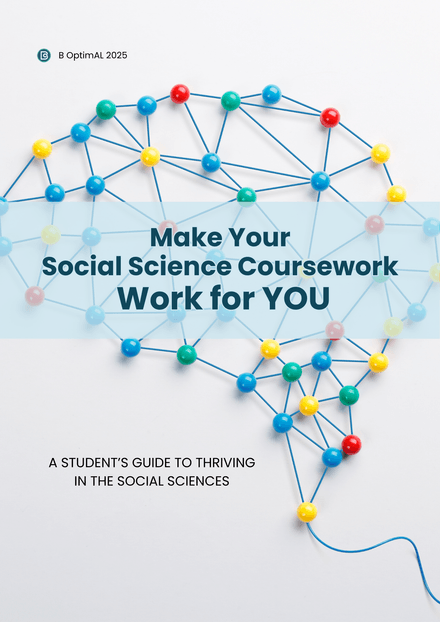 Make Your Social Science Coursework Work for YOU: A Student’s Guide