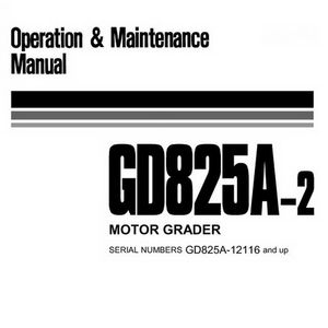 Komatsu GD825A-2 Motor Grader Operation &amp; Maintenance Manual (12116 and up) - PEN00013-00