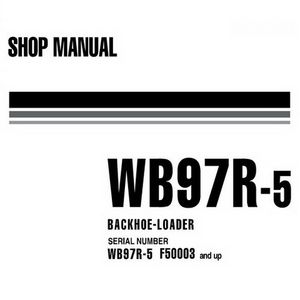 Komatsu WB97R-5 Backhoe Loader Service Repair Shop Manual (F50003 and up) - WEBM006300