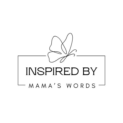 Inspired By Mama's Words