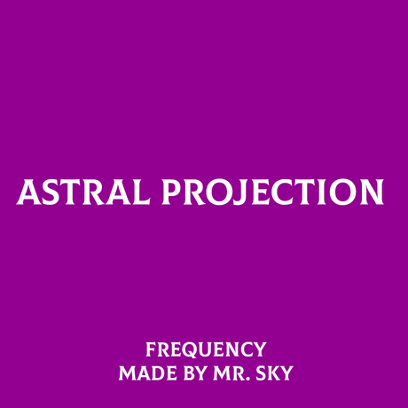 ASTRAL PROJECTION BY MR. SKY [WITH FREQUENCY]