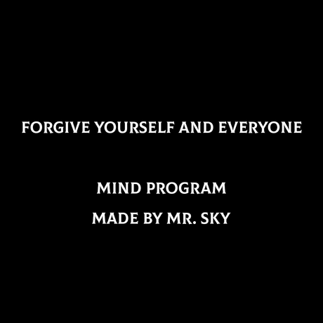 FORGIVE YOURSELF AND EVERYONE MIND PROGRAM