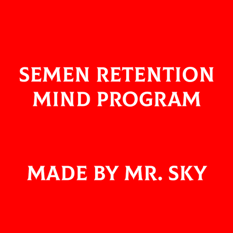 SEMEN RETENTION MIND PROGRAM 