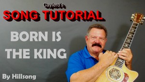 BORN IS THE KING - Song Tutorial