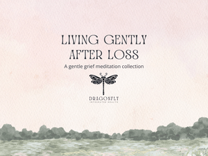 Living Gently After Loss Bundle
