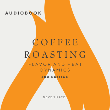 Coffee Roasting: Flavor and Heat Dynamics 3rd Edition (Audiobook)