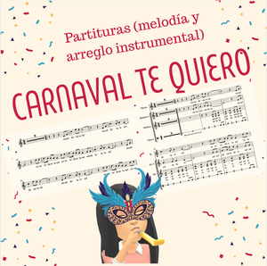 "Carnaval Te Quiero" Partituras (Melodía y Arreglo Instrumental) con base musical
