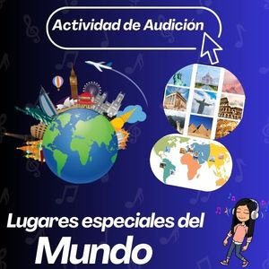 "Lugares especiales del mundo" Actividad de Audición 