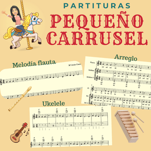 "Pequeño Carrusel" partituras (flauta, ukelele y arreglo instrumental) con base musical