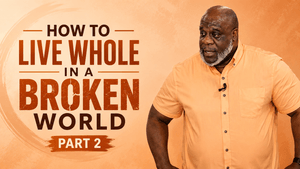 Complete- The State of Being Whole (Part 2)