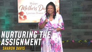 How Do You Nurture The Assignment In Your Life