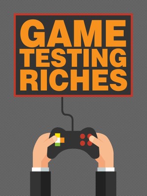 Game Testing Riches