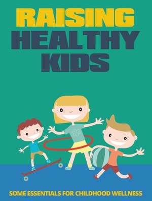 Raising Healthy Kids