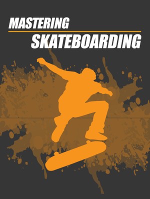 Mastering Skateboarding