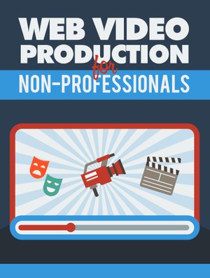 Web Video Production for Non-Professionals