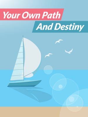 Your Own Path And Destiny