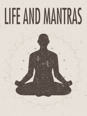 Life and Mantras