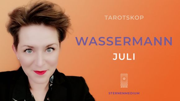 Juli2025 *WASSERMANN* Tarotskop