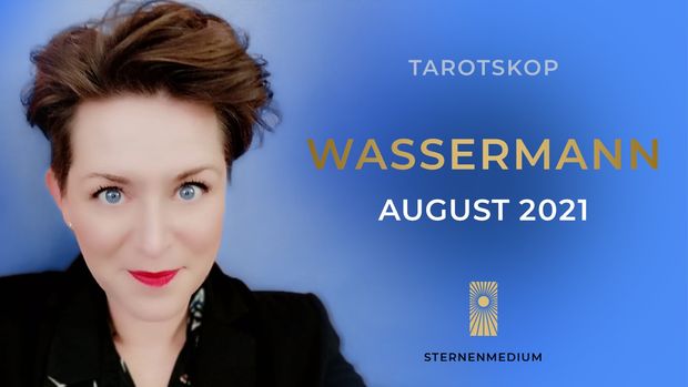 August 2021 - WASSERMANN - Tarotskop