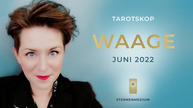 Tarotskop Juni 2022 * WAAGE *