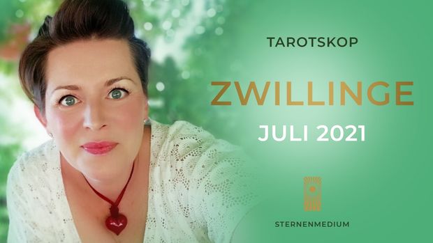 Juli 2021 - ZWILLINGE - Tarotskop