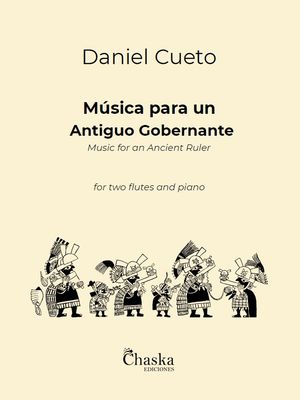 MUSICA PARA UN ANTIGUO GOBERNANTE (Music for an Ancient Ruler) for 2 flutes and piano