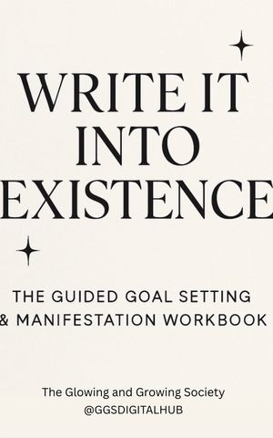 Write It Into Existence: The Guided Goal Setting &amp; Manifestation Workbook