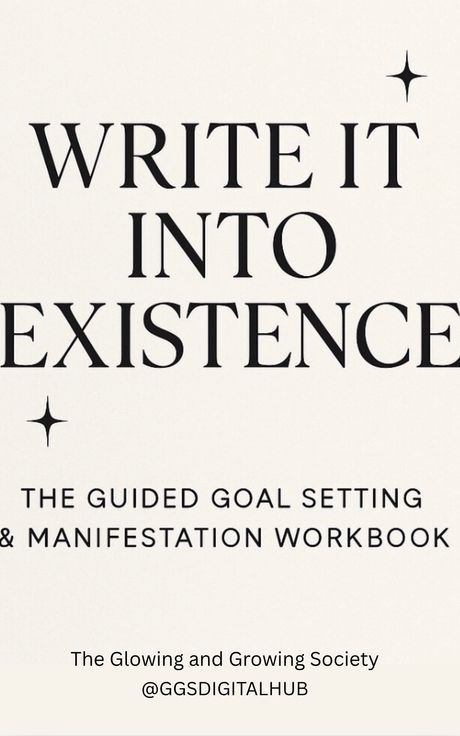 Write It Into Existence: The Guided Goal Setting &amp; Manifestation Workbook