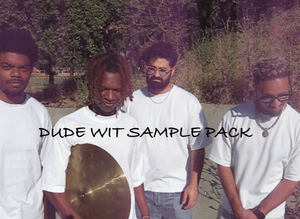 DUDE WIT SAMPLE PACK 