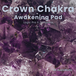 Crown Chakra - Awakening Pad - Logic Pro X Template