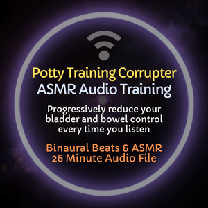 Potty Training Corrupter - ASMR Audio