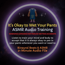 It's Okay to Wet Your Pants - ASMR Audio Training