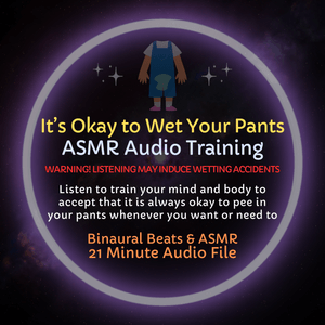 It&#x27;s Okay to Wet Your Pants - ASMR Audio Training
