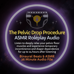The Pelvic Drop Procedure - ASMR Diaper Training Audio